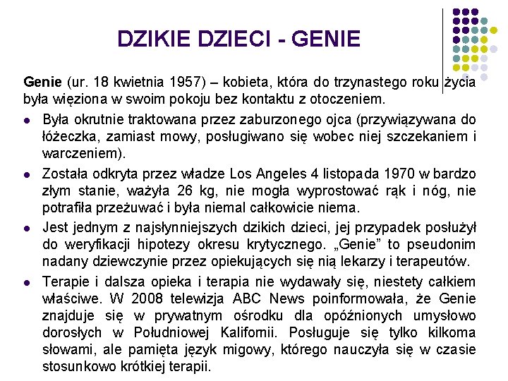 DZIKIE DZIECI - GENIE Genie (ur. 18 kwietnia 1957) – kobieta, która do trzynastego