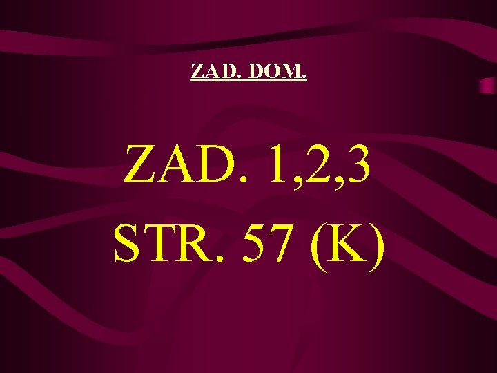 ZAD. DOM. ZAD. 1, 2, 3 STR. 57 (K) 