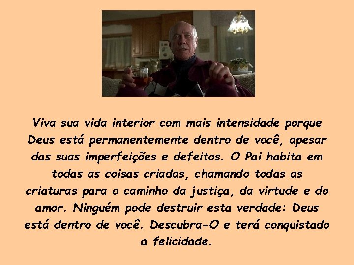 Viva sua vida interior com mais intensidade porque Deus está permanentemente dentro de você, Viva sua vida interior com mais intensidade porque Deus está permanentemente dentro de você,