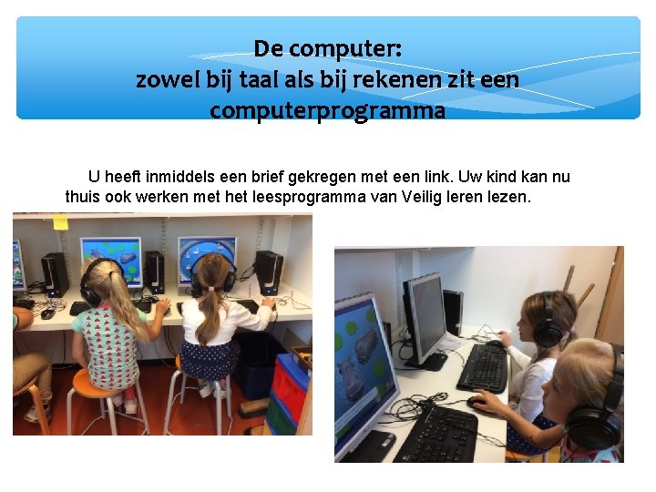 De computer: zowel bij taal als bij rekenen zit een computerprogramma Me. U heeft