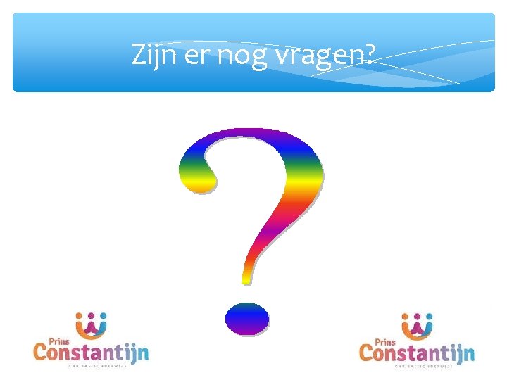 Zijn er nog vragen? 