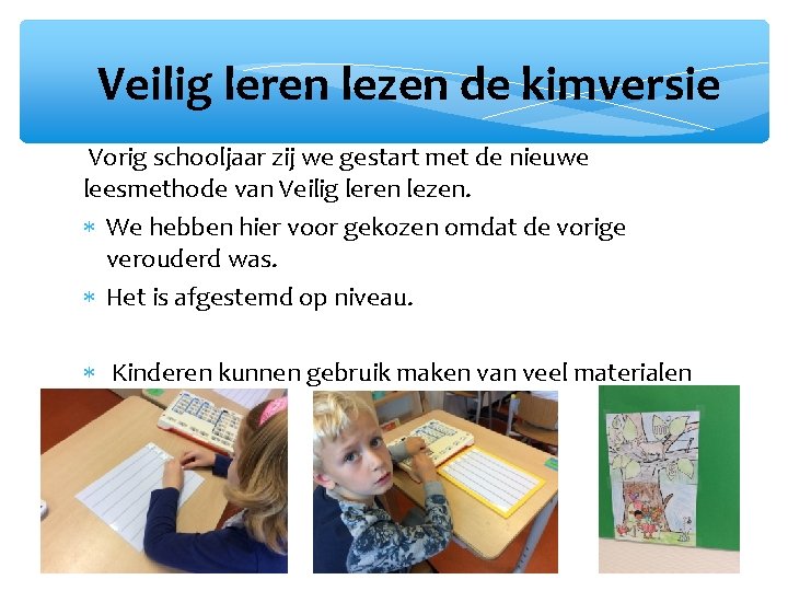 Veilig leren lezen de kimversie Vorig schooljaar zij we gestart met de nieuwe leesmethode