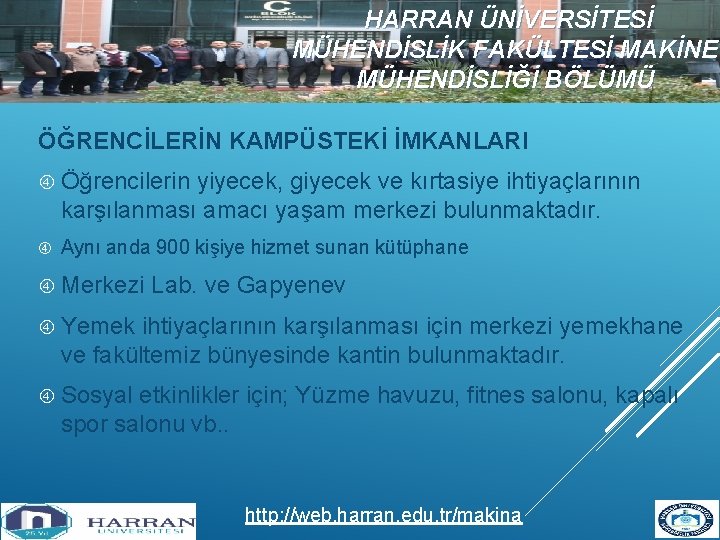 HARRAN ÜNİVERSİTESİ MÜHENDİSLİK FAKÜLTESİ MAKİNE MÜHENDİSLİĞİ BÖLÜMÜ ÖĞRENCİLERİN KAMPÜSTEKİ İMKANLARI Öğrencilerin yiyecek, giyecek ve