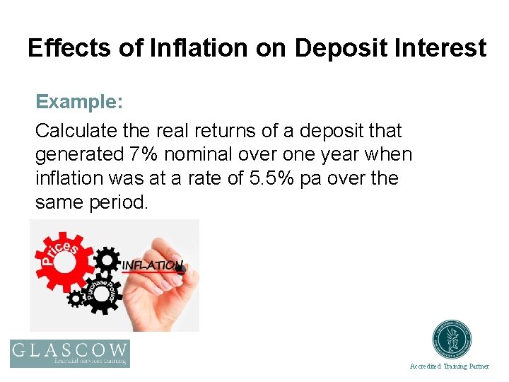 Effects of Inflation on Deposit Interest Example: Calculate the real returns of a deposit
