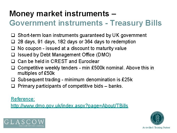 Money market instruments – Government instruments - Treasury Bills q q q Short-term loan
