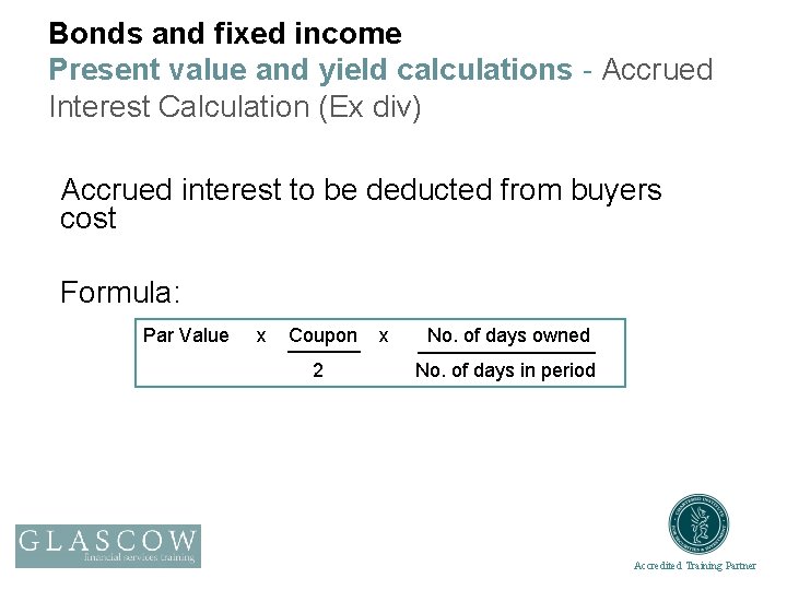 Bonds and fixed income Present value and yield calculations - Accrued Interest Calculation (Ex