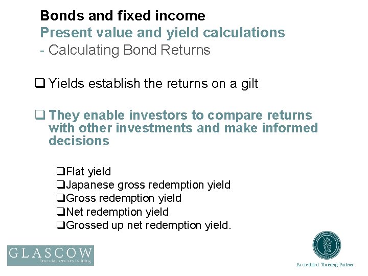 Bonds and fixed income Present value and yield calculations - Calculating Bond Returns q