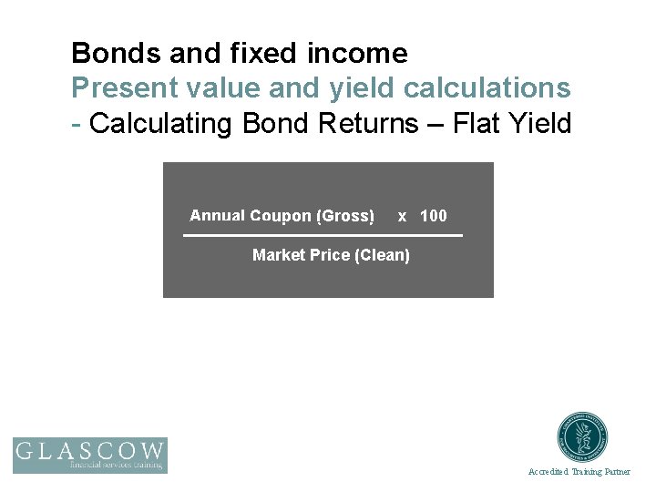 Bonds and fixed income Present value and yield calculations - Calculating Bond Returns –