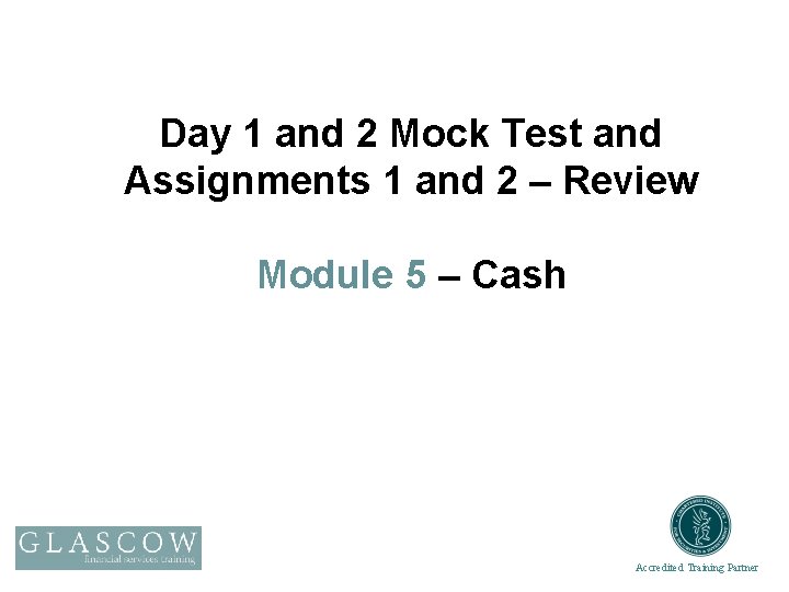 Day 1 and 2 Mock Test and Assignments 1 and 2 – Review Module