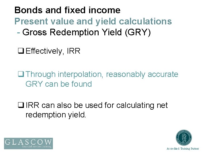 Bonds and fixed income Present value and yield calculations - Gross Redemption Yield (GRY)