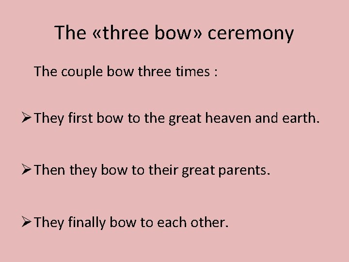 The «three bow» ceremony The couple bow three times : Ø They first bow