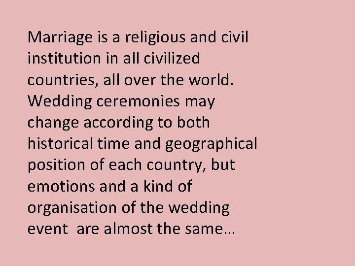 Marriage is a religious and civil institution in all civilized countries, all over the