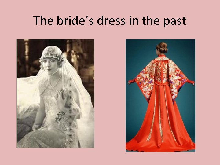 The bride’s dress in the past 