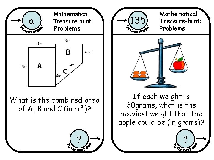 a Mathematical Treasure-hunt: Problems What is the combined area of A, B and C