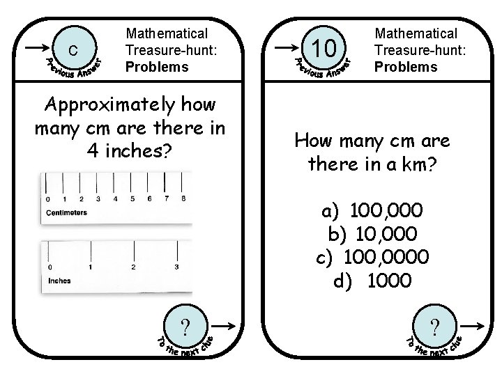 c Mathematical Treasure-hunt: Problems Approximately how many cm are there in 4 inches? 10