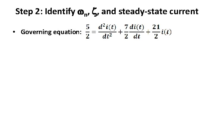 Step 2: Identify n, , and steady-state current • Governing equation: 