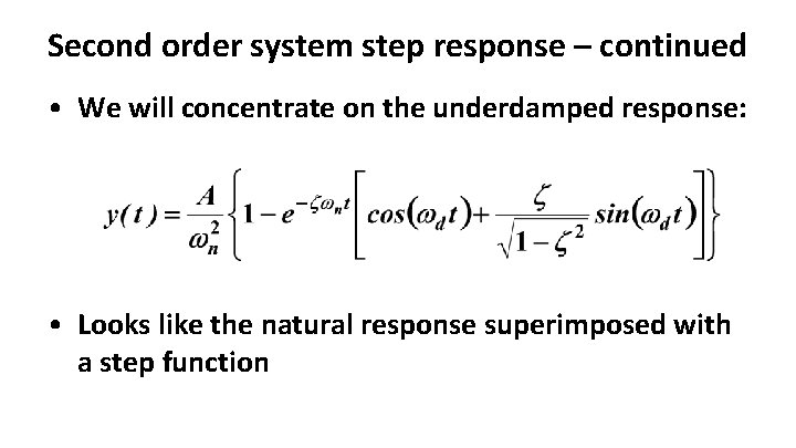 Second order system step response – continued • We will concentrate on the underdamped