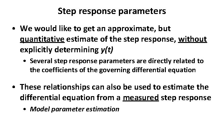 Step response parameters • We would like to get an approximate, but quantitative estimate