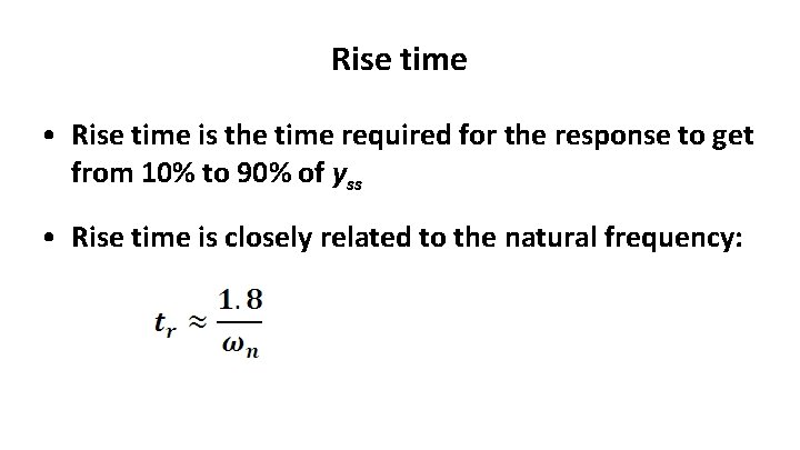 Rise time • Rise time is the time required for the response to get