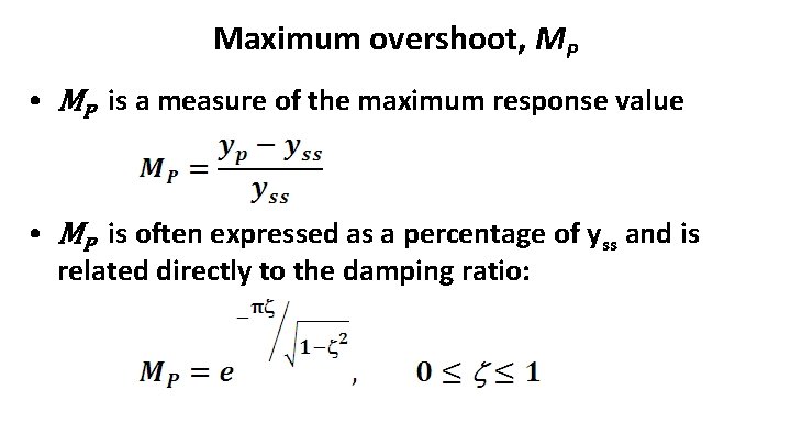 Maximum overshoot, MP • MP is a measure of the maximum response value •