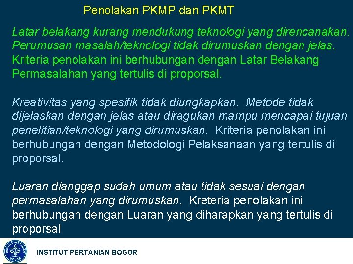 Penolakan PKMP dan PKMT Latar belakang kurang mendukung teknologi yang direncanakan. Perumusan masalah/teknologi tidak