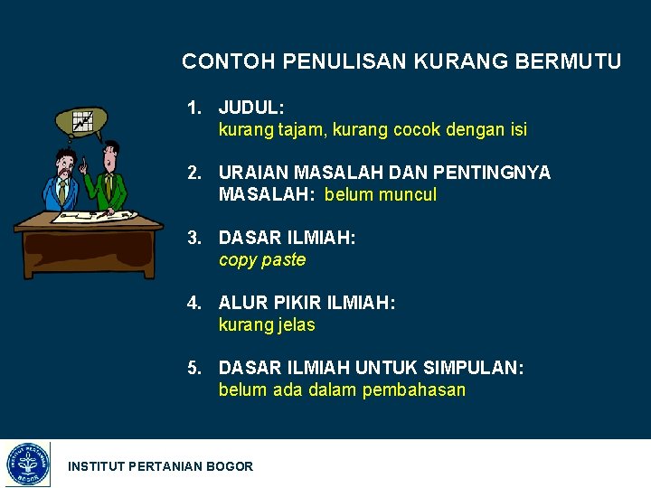 CONTOH PENULISAN KURANG BERMUTU 1. JUDUL: kurang tajam, kurang cocok dengan isi 2. URAIAN