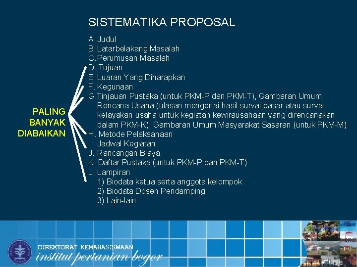 SISTEMATIKA PROPOSAL PALING BANYAK DIABAIKAN A. Judul B. Latarbelakang Masalah C. Perumusan Masalah D.