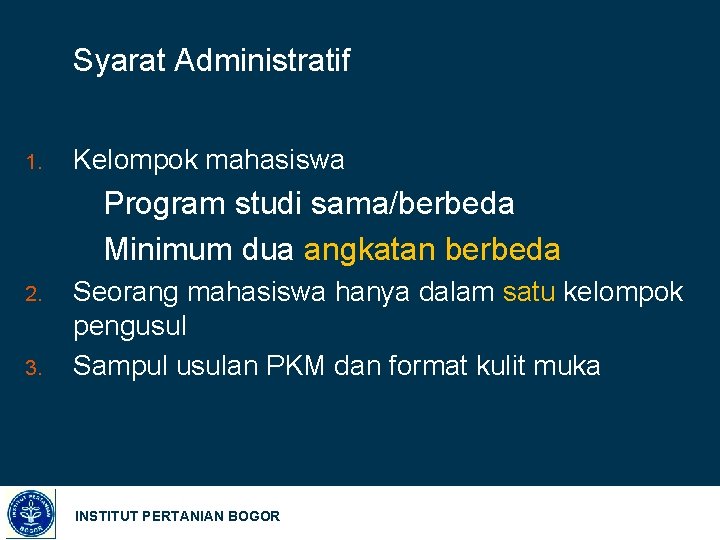 Syarat Administratif 1. Kelompok mahasiswa Program studi sama/berbeda Minimum dua angkatan berbeda 2. 3.