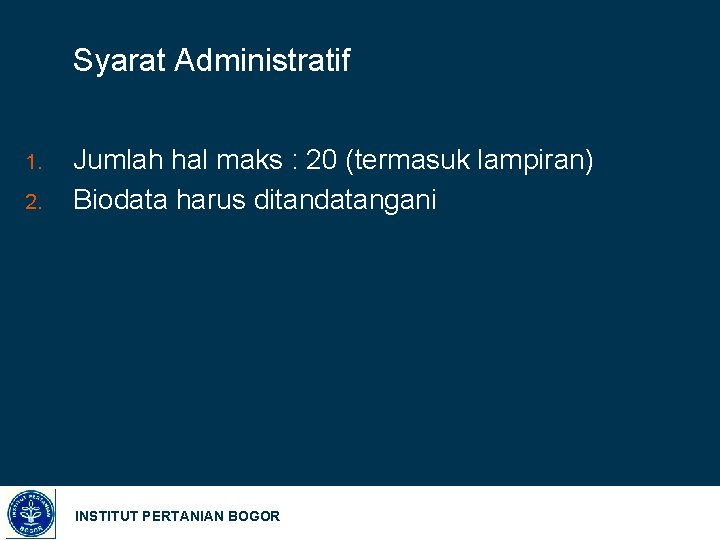 Syarat Administratif 1. 2. Jumlah hal maks : 20 (termasuk lampiran) Biodata harus ditandatangani