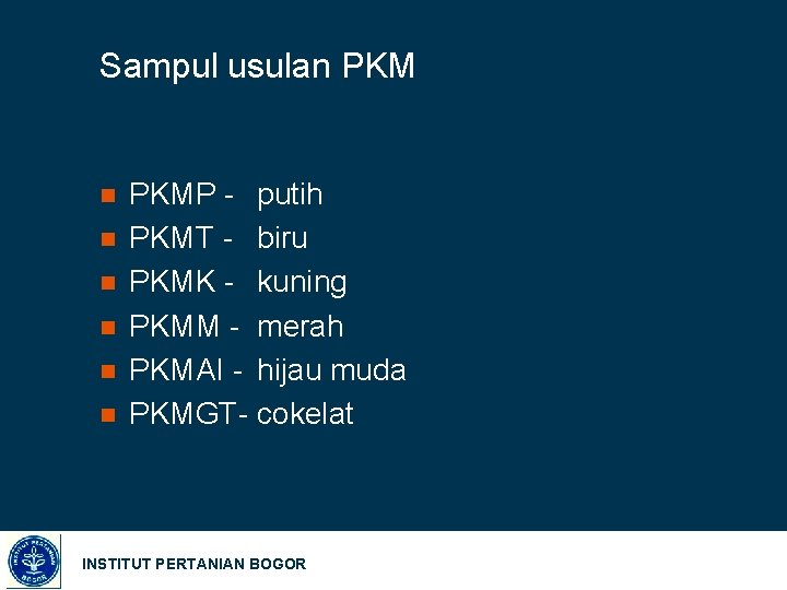 Sampul usulan PKM n n n PKMP - putih PKMT - biru PKMK -