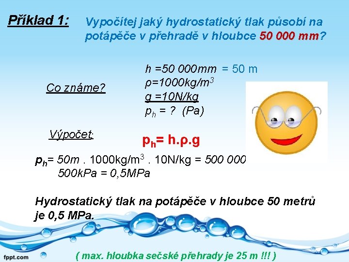 Příklad 1: Vypočítej jaký hydrostatický tlak působí na potápěče v přehradě v hloubce 50