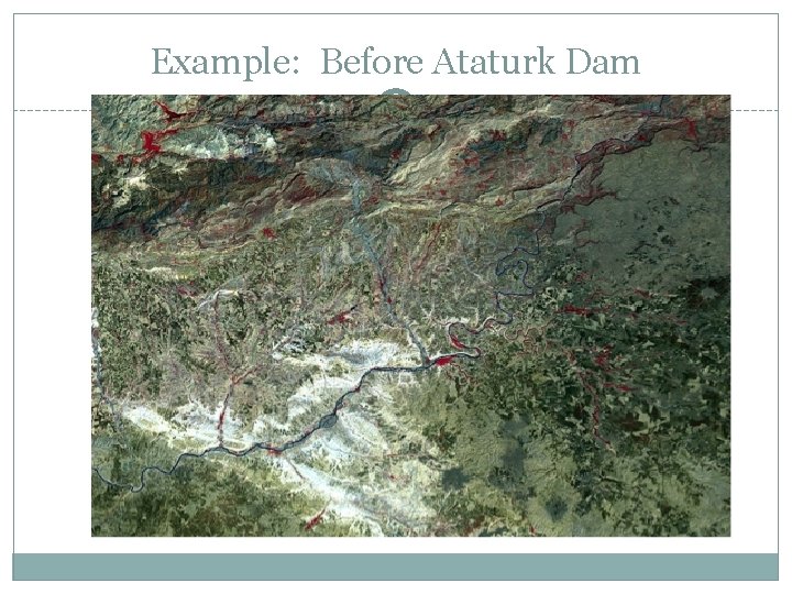 Example: Before Ataturk Dam 