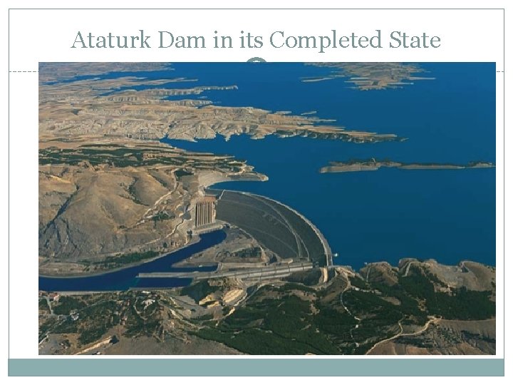 Ataturk Dam in its Completed State 