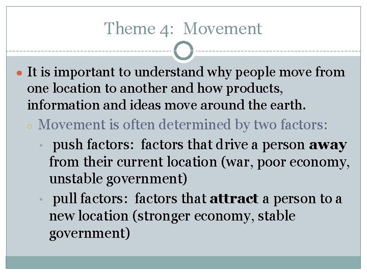 Theme 4: Movement ● It is important to understand why people move from one