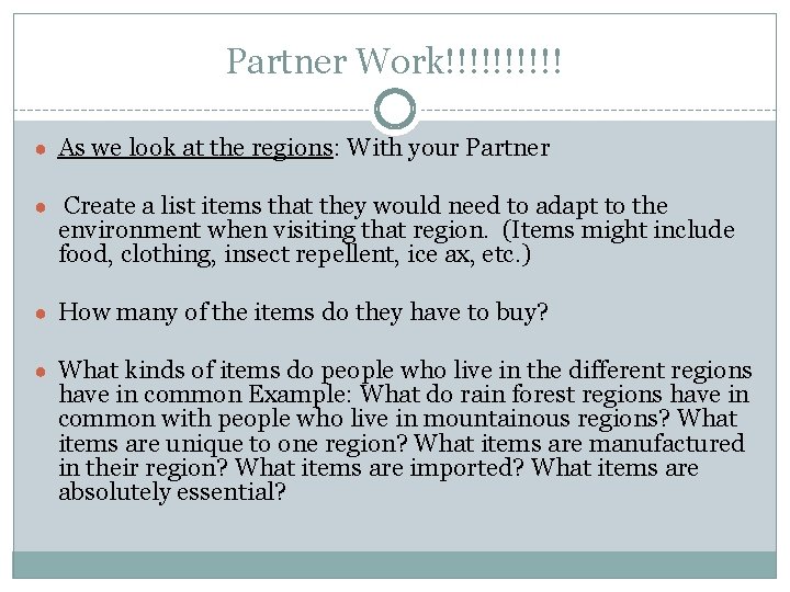 Partner Work!!!!! ● As we look at the regions: With your Partner ● Create