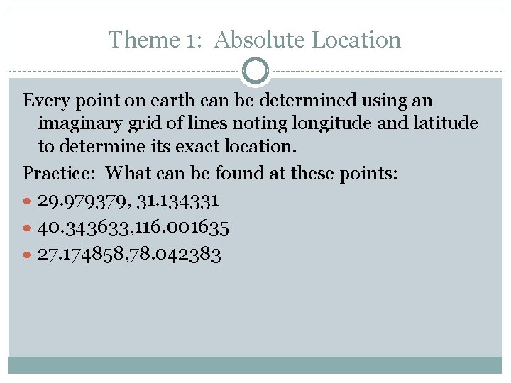 Theme 1: Absolute Location Every point on earth can be determined using an imaginary