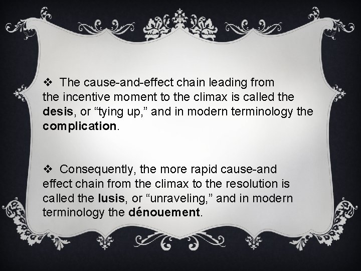 v The cause-and-effect chain leading from the incentive moment to the climax is called