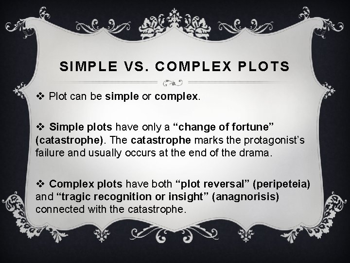 SIMPLE VS. COMPLEX PLOTS v Plot can be simple or complex. v Simple plots