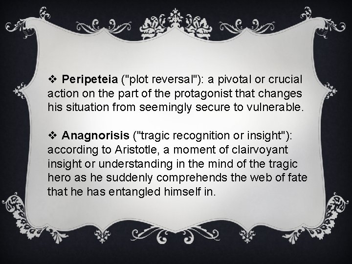 v Peripeteia ("plot reversal"): a pivotal or crucial action on the part of the
