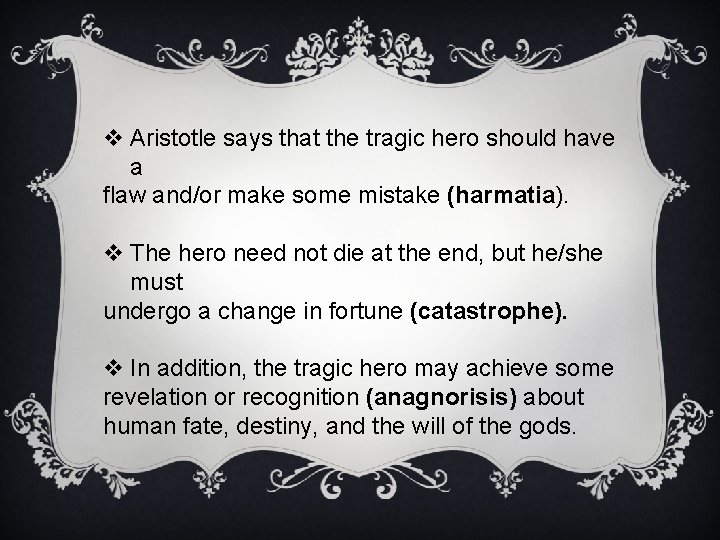 v Aristotle says that the tragic hero should have a flaw and/or make some