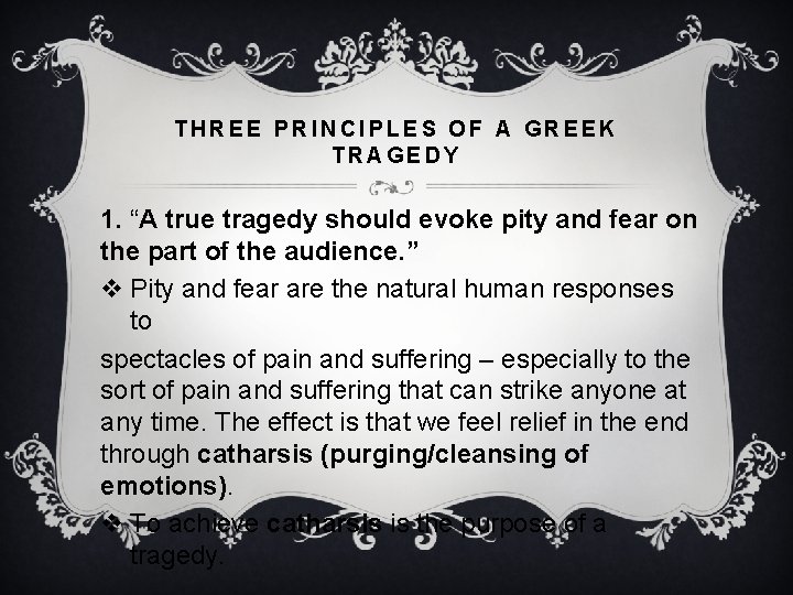 THREE PRINCIPLES OF A GREEK TRAGEDY 1. “A true tragedy should evoke pity and