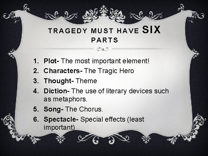 TRAGEDY MUST HAVE PARTS 1. 2. 3. 4. SIX Plot- The most important element!