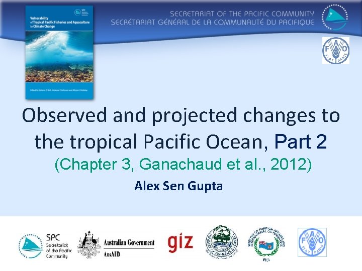 Observed and projected changes to the tropical Pacific Ocean, Part 2 (Chapter 3, Ganachaud