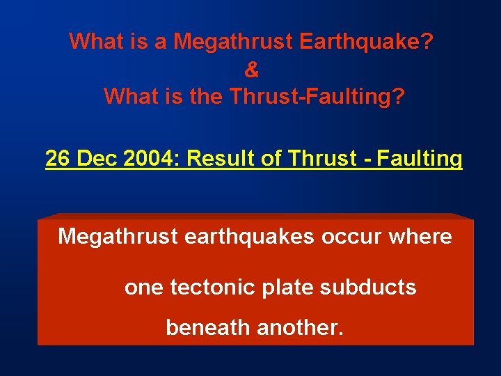 What is a Megathrust Earthquake? & What is the Thrust-Faulting? 26 Dec 2004: Result