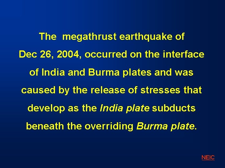 The megathrust earthquake of Dec 26, 2004, occurred on the interface of India and