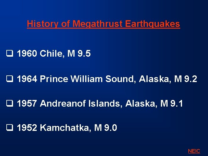 History of Megathrust Earthquakes q 1960 Chile, M 9. 5 q 1964 Prince William