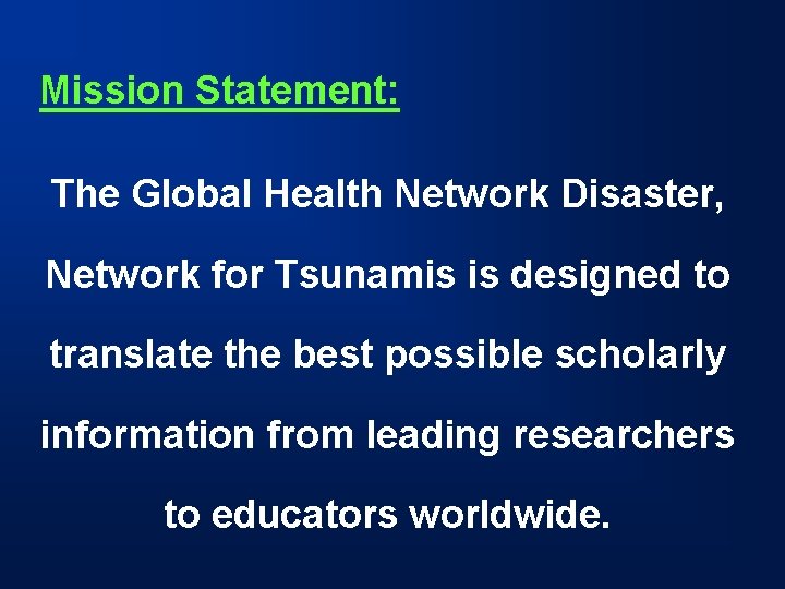 Mission Statement: The Global Health Network Disaster, Network for Tsunamis is designed to translate