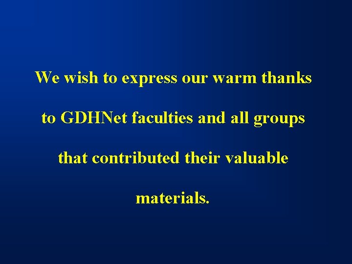 We wish to express our warm thanks to GDHNet faculties and all groups that