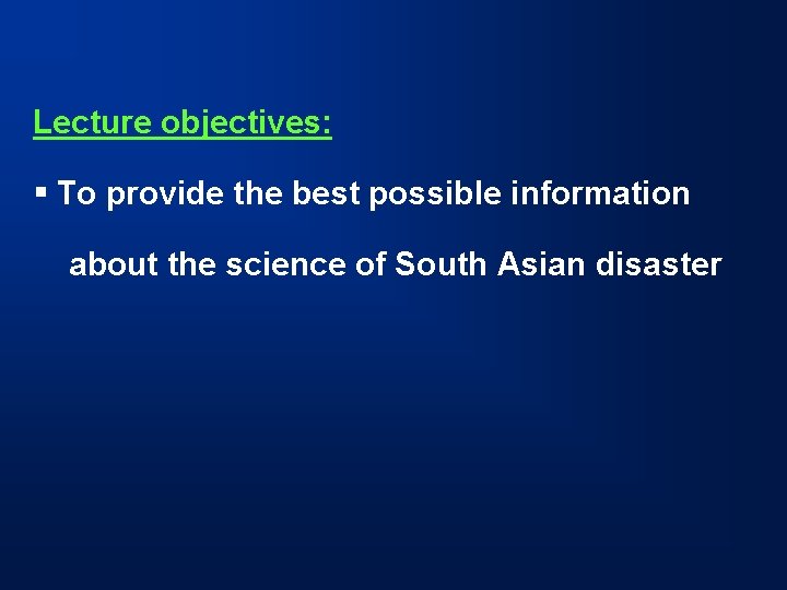 Lecture objectives: § To provide the best possible information about the science of South