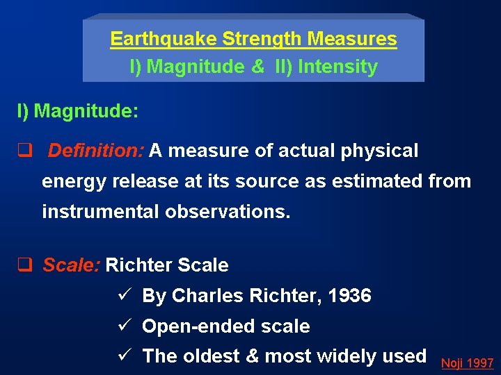 Earthquake Strength Measures I) Magnitude & II) Intensity I) Magnitude: q Definition: A measure